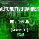 Mc John JB Dj Negresko - Automotivo Dahmer