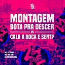 DJ MB Original feat MC Kitinho Mc Mr Bim - Montagem Bota pra Descer Vs Cala a Boca e…
