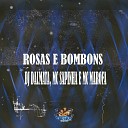 DJ DALMATA MC SAPINHA MC MAROFA - Rosas e Bombons