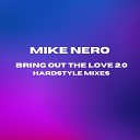 Mike Nero - Bring out the Love 2 0 Hardstyle Extended Mix