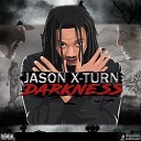 Jason X Turn - Darkness