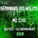 Mc Cvs DJ RZU Dj Natan Beat - Berimbau do Helipa