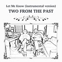 Two From The Past - Let Me Know instrumental version