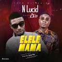 N Lucid feat A Cool - Elele Mama feat A Cool