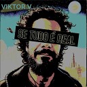 Viktor V - Se Tudo Real