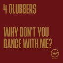 4 Clubbers - Why Don t You Dance with Me Extended Mix