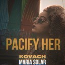 Kovach Maria Solar - Pacify Her Cover