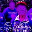 Acid Shawty - Russian Style