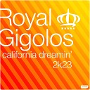 Royal Gigolos - California Dreamin 2k23 Club House Mix