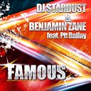 DJ Stardust Benjamin Zane feat Pit Bailay - Famous Original Club Mix