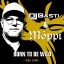DJ Basti M ppi - Born to Be Wild Extended Mix