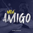 Jairo Santos - Meu Amigo