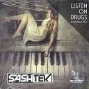 Sashtek - Listen on Drugs Extended Mix