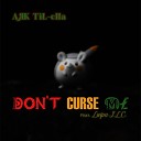 ARK til cha feat Lwipa J L C - Don t Curse Me