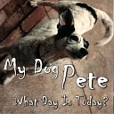 My Dog Pete - Take Me Up
