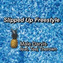 Male Darvis feat Teej Therown - Slipped Up Freestyle