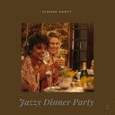Jazzy Dinner Party Dinner Party Vibes - Smooth Sensual Music