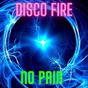 Disco Fire - No Pain Power Mix