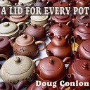 Doug Conlon - A Lid for Every Pot