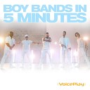 VoicePlay - Boy Bands in 5 Minutes Pt 3