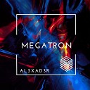 AL3XAD3R - Megatron