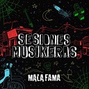 Mala Fama feat Sara Hebe - El Marginal Estoy de Nuevo Sesiones Musikeras 2 En…