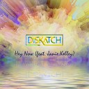 DisKatch feat Janie Kelley - Hey Now