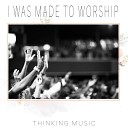 Thinking Music - We Lift Up Your Name