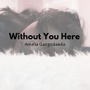 Amelia Gangodawila - Without You Here
