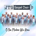 JTG Gospel Choir - Ha Le Lakatsa Ho Tseba