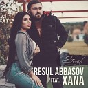 Resul Abbasov feat Xana - Etiraf