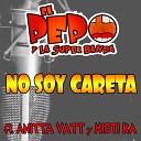El Pepo feat Anitta Vatt Misti Ka - No Soy Careta