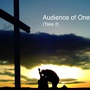 Audience Of One - Lord Let Your Love Shine Down on Me