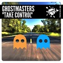 GhostMasters - Take Control Extended Mix