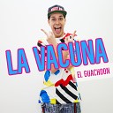 El Guachoon - La Vacuna