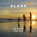 Alark - Be There for You