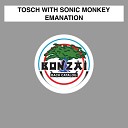 Tosch with Sonic Monkey - Emanation TechHouse