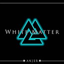 Anjer - White Matter