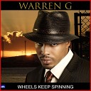 Warren G - Wheels Keep Spinning