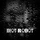Idiot Robot - Black Days Again