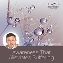 Eckhart Tolle - Awareness that Alleviates Suffering