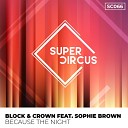 Block Crown feat Sophie Brown - Because the Night Original Mix