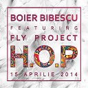 Fly Project ft Boier Bibescu - H O P Hop Radio Edit www