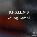 Young Gemni - D F G T L M B