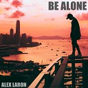 ALEX LARON - BE ALONE