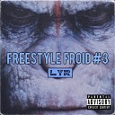 LYR - Freestyle Froid 3