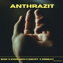 SMK King MCH ESKRY feat Orbeat - Anthrazit