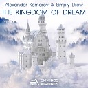 Alexander Komarov Simply Drew - The Kingdom Of Dream Extended Mix