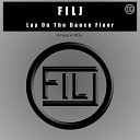 FILJ - Lay On The Dance Floor Original Mix