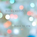 Rianu Keevs - Back to life